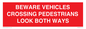 PR12804: BEWARE VEHICLES CROSSING (PEDESTRAINS LOOK BOTH WAYS)
