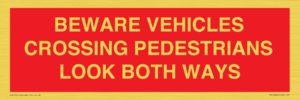 PR12804: BEWARE VEHICLES CROSSING (PEDESTRAINS LOOK BOTH WAYS)
