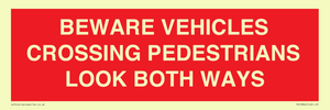 PR12804: BEWARE VEHICLES CROSSING (PEDESTRAINS LOOK BOTH WAYS)