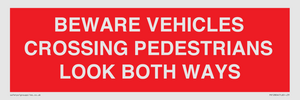 PR12804: BEWARE VEHICLES CROSSING (PEDESTRAINS LOOK BOTH WAYS)