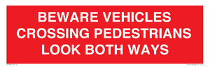 PR12804: BEWARE VEHICLES CROSSING (PEDESTRAINS LOOK BOTH WAYS)