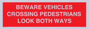 PR12804: BEWARE VEHICLES CROSSING (PEDESTRAINS LOOK BOTH WAYS)