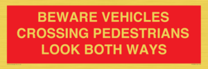 PR12804: BEWARE VEHICLES CROSSING (PEDESTRAINS LOOK BOTH WAYS)