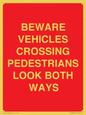 PR12804: BEWARE VEHICLES CROSSING (PEDESTRAINS LOOK BOTH WAYS)
