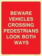 PR12804: BEWARE VEHICLES CROSSING (PEDESTRAINS LOOK BOTH WAYS)