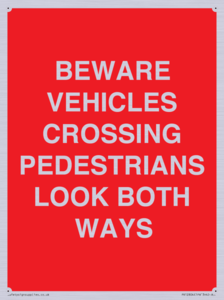 PR12804: BEWARE VEHICLES CROSSING (PEDESTRAINS LOOK BOTH WAYS)