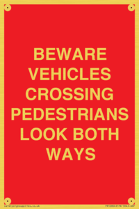 PR12804: BEWARE VEHICLES CROSSING (PEDESTRAINS LOOK BOTH WAYS)