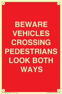 PR12804: BEWARE VEHICLES CROSSING (PEDESTRAINS LOOK BOTH WAYS)