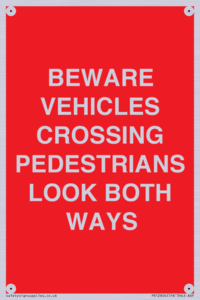 PR12804: BEWARE VEHICLES CROSSING (PEDESTRAINS LOOK BOTH WAYS)