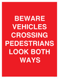 PR12804: BEWARE VEHICLES CROSSING (PEDESTRAINS LOOK BOTH WAYS)