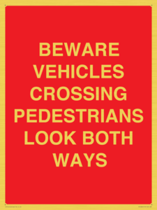 PR12804: BEWARE VEHICLES CROSSING (PEDESTRAINS LOOK BOTH WAYS)
