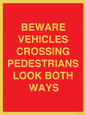 PR12804: BEWARE VEHICLES CROSSING (PEDESTRAINS LOOK BOTH WAYS)