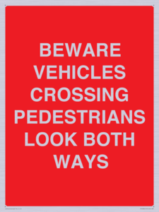 PR12804: BEWARE VEHICLES CROSSING (PEDESTRAINS LOOK BOTH WAYS)