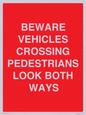 PR12804: BEWARE VEHICLES CROSSING (PEDESTRAINS LOOK BOTH WAYS)