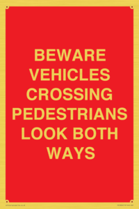 PR12804: BEWARE VEHICLES CROSSING (PEDESTRAINS LOOK BOTH WAYS)