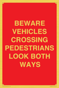 PR12804: BEWARE VEHICLES CROSSING (PEDESTRAINS LOOK BOTH WAYS)