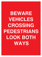 PR12804: BEWARE VEHICLES CROSSING (PEDESTRAINS LOOK BOTH WAYS)