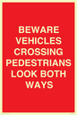 PR12804: BEWARE VEHICLES CROSSING (PEDESTRAINS LOOK BOTH WAYS)