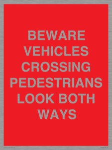PR12804: BEWARE VEHICLES CROSSING (PEDESTRAINS LOOK BOTH WAYS)