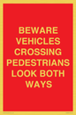 PR12804: BEWARE VEHICLES CROSSING (PEDESTRAINS LOOK BOTH WAYS)