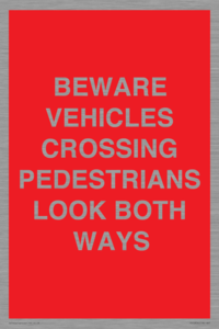 PR12804: BEWARE VEHICLES CROSSING (PEDESTRAINS LOOK BOTH WAYS)