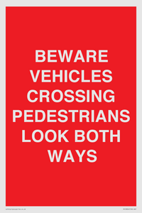 PR12804: BEWARE VEHICLES CROSSING (PEDESTRAINS LOOK BOTH WAYS)