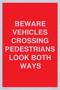 PR12804: BEWARE VEHICLES CROSSING (PEDESTRAINS LOOK BOTH WAYS)
