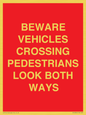 PR12804: BEWARE VEHICLES CROSSING (PEDESTRAINS LOOK BOTH WAYS)