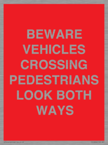 PR12804: BEWARE VEHICLES CROSSING (PEDESTRAINS LOOK BOTH WAYS)
