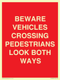 PR12804: BEWARE VEHICLES CROSSING (PEDESTRAINS LOOK BOTH WAYS)