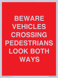 PR12804: BEWARE VEHICLES CROSSING (PEDESTRAINS LOOK BOTH WAYS)