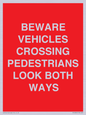PR12804: BEWARE VEHICLES CROSSING (PEDESTRAINS LOOK BOTH WAYS)
