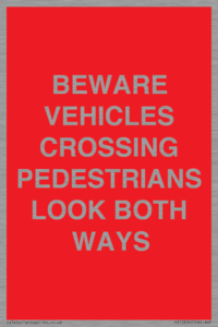 PR12804: BEWARE VEHICLES CROSSING (PEDESTRAINS LOOK BOTH WAYS)