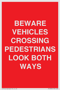 PR12804: BEWARE VEHICLES CROSSING (PEDESTRAINS LOOK BOTH WAYS)