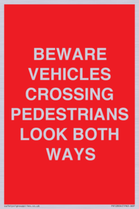 PR12804: BEWARE VEHICLES CROSSING (PEDESTRAINS LOOK BOTH WAYS)