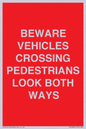 PR12804: BEWARE VEHICLES CROSSING (PEDESTRAINS LOOK BOTH WAYS)