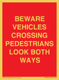 PR12804: BEWARE VEHICLES CROSSING (PEDESTRAINS LOOK BOTH WAYS)