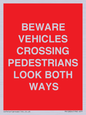 PR12804: BEWARE VEHICLES CROSSING (PEDESTRAINS LOOK BOTH WAYS)