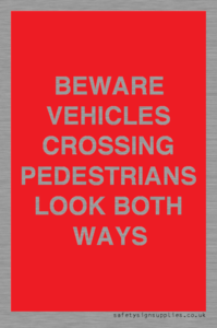 PR12804: BEWARE VEHICLES CROSSING (PEDESTRAINS LOOK BOTH WAYS)