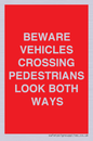 PR12804: BEWARE VEHICLES CROSSING (PEDESTRAINS LOOK BOTH WAYS)