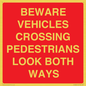 PR12804: BEWARE VEHICLES CROSSING (PEDESTRAINS LOOK BOTH WAYS)