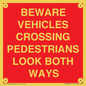 PR12804: BEWARE VEHICLES CROSSING (PEDESTRAINS LOOK BOTH WAYS)
