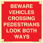 PR12804: BEWARE VEHICLES CROSSING (PEDESTRAINS LOOK BOTH WAYS)