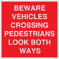 PR12804: BEWARE VEHICLES CROSSING (PEDESTRAINS LOOK BOTH WAYS)