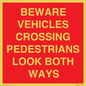 PR12804: BEWARE VEHICLES CROSSING (PEDESTRAINS LOOK BOTH WAYS)