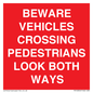 PR12804: BEWARE VEHICLES CROSSING (PEDESTRAINS LOOK BOTH WAYS)