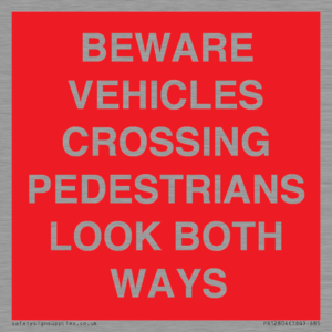 PR12804: BEWARE VEHICLES CROSSING (PEDESTRAINS LOOK BOTH WAYS)