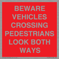 PR12804: BEWARE VEHICLES CROSSING (PEDESTRAINS LOOK BOTH WAYS)