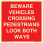 PR12804: BEWARE VEHICLES CROSSING (PEDESTRAINS LOOK BOTH WAYS)
