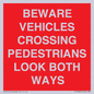 PR12804: BEWARE VEHICLES CROSSING (PEDESTRAINS LOOK BOTH WAYS)